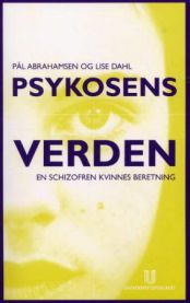 Psykosens verden: en schizofren kvinnes beretning 9788215005140 Pål Abrahamsen Lise Dahl Brukte bøker