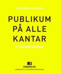 Publikum på alle kantar: ei stemmehandbok 9788245017892 Eldbjørg Lognvik Brukte bøker