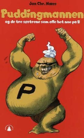Puddingmannen og de tre søstrene som alle het noe på B 9788205358072 Jan Chr. Næss Brukte bøker