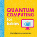 Quantum Computing for Babies 9781492671183 Chris Ferrie whurley Brukte bøker
