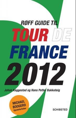 Røff guide til Tour de France 2012 9788251656986 Johan Kaggestad Hans Petter Bakketeig Brukte bøker