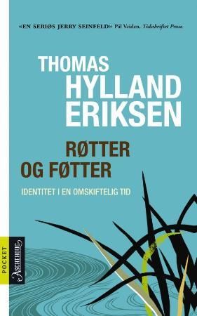 Røtter og føtter 9788203291470 Thomas Hylland Eriksen Brukte bøker
