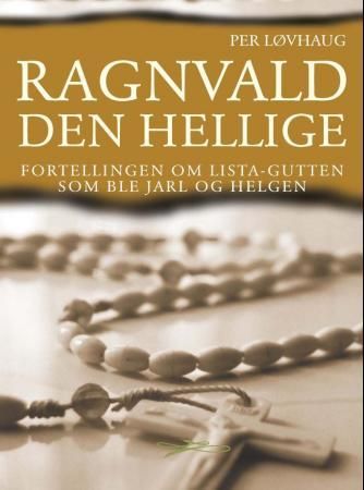 Ragnvald den hellige 9788282330565 Per Løvhaug Brukte bøker