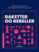 Raketter og rebeller 9788245021769 Monna Nordhagen Kirsti Rogne Brukte bøker