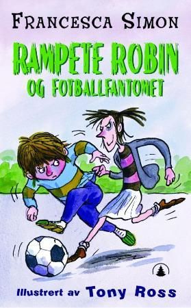 Rampete Robin og fotballfantomet 9788205379503 Francesca Simon Brukte bøker
