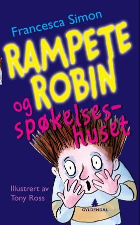 Rampete Robin og spøkelseshuset 9788205461598 Francesca Simon Brukte bøker