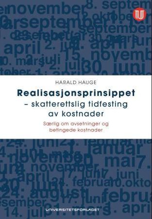 Realisasjonsprinsippet - skatterettslig tidfesting av kostnader 9788215014487 Harald Hauge Brukte bøker