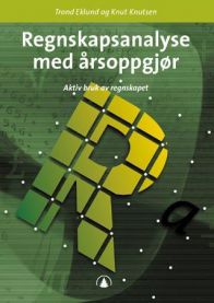 Regnskapsanalyse med årsoppgjør: aktiv bruk av regnskapet 9788205315099 Trond Eklund Knut Knutsen Brukte bøker
