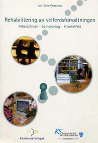 Rehabilitering av velferdsforvaltningen 9788244610186 Jan-Tore Pedersen Brukte bøker