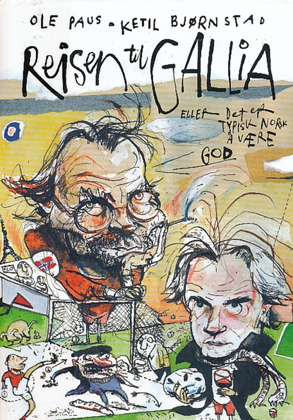 Reisen til Gallia, eller, Det er typisk norsk å værer god (Innbundet) - Bokia.no