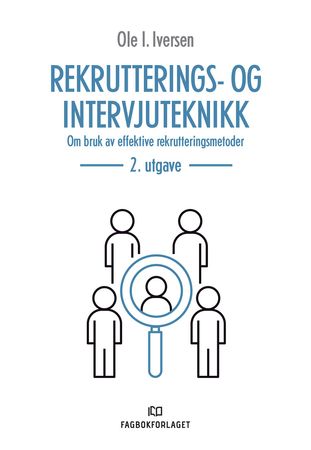 Rekrutterings- og intervjuteknikk 9788245033861 Ole I. Iversen Brukte bøker