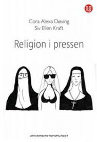Religion i pressen 9788215021690 Siv Ellen Kraft Cora Alexa Døving Brukte bøker