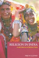 Religion in India: A Historical Introduction 9780415940245 Fred W. Clothey Brukte bøker