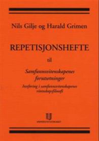 Repetisjonshefte til Samfunnsvitenskapenes forutsetninger: innføring i samfunnsvitenskapenes vitenskapsfilosofi 9788215002903 Nils Gilje Harald Grimen Brukte bøker