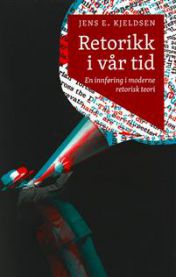 Retorikk i vår tid : en innføring i moderne retorisk teori 9788230401897 Jens E. Kjeldsen Brukte bøker