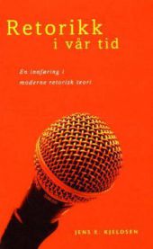 Retorikk i vår tid: en innføring i moderne retorisk teori 9788243002456 Jens E. Kjeldsen Brukte bøker