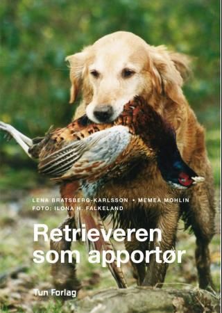 Retrieveren som apportør 9788252933253 Lena Bratsberg-Karlsson Memea Mohlin Brukte bøker