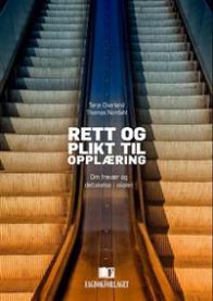 Rett og plikt til opplæring: om fravær og deltakelse i skolen 9788245011289 Thomas Nordahl Terje Overland Brukte bøker