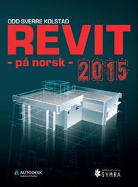 Revit - på norsk - 2015 9788299966801 Odd Sverre Kolstad Brukte bøker