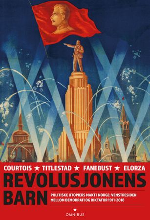 Revolusjonens barn 9788291640709 Torgrim Titlestad Stéphane Courtois Frode Fanebust Antonio Elorza Brukte bøker