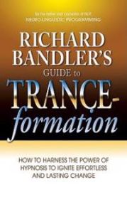 Richard Bandler\'s Guide to Trance-Formation: How to Harness the Power of Hypnosis to Ignite Effortless and Lasting Change 9780757307775 Richard Bandler Brukte bøker