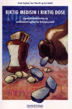 Riktig medisin i riktig dose 9788276346282 Tore Thorvik Eva Undall Svein Søyland Brukte bøker