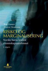 Risiko og marginalisering: norske barns levekår i kunnskapssamfunnet 9788205464308 Ivar Frønes Halvor Strømme Brukte bøker