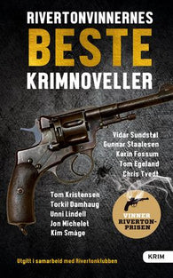 Rivertonvinnernes beste krimnoveller 9788293430766 Vidar Sundstøl Chris Tvedt Karin Fossum Unni Lindell Tom Egeland Tom Kristensen Gunnar Staalesen Torkil Damhaug Jon Michelet Kim Småge Brukte bøker