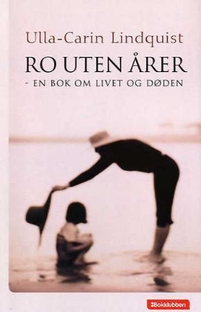 Ro uten årer 9788252561340 Ulla-Carin Lindquist Brukte bøker