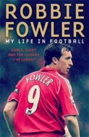 Robbie Fowler: My Life In Football: Goals, Glory & The Lessons I've Learnt 9781788701105 Robbie Fowler Brukte bøker