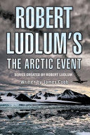 Robert Ludlum's the Arctic Event 9780752881232 James Cobb Brukte bøker