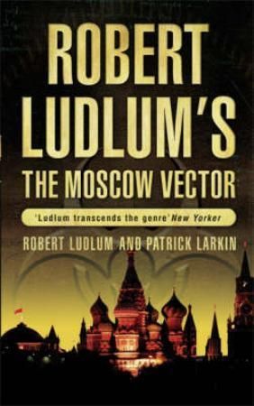 Robert Ludlum's the Moscow vector 9780752876894 Robert Ludlum Patrick Larkin Brukte bøker
