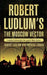 Robert Ludlum's the Moscow vector 9780752876894 Robert Ludlum Patrick Larkin Brukte bøker