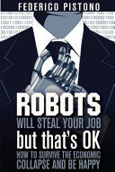 Robots Will Steal Your Job, But That's Ok 9781479380008 Federico Pistono Brukte bøker