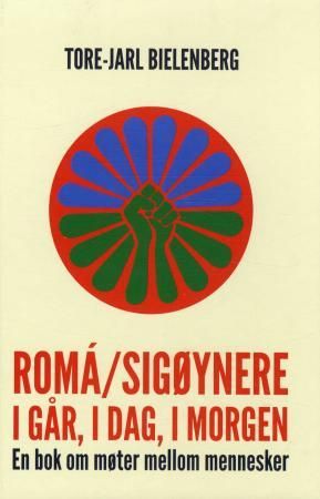 Romá/sigøynere i går, i dag, i morgen 9788293252016 Tore-Jarl Bielenberg Brukte bøker