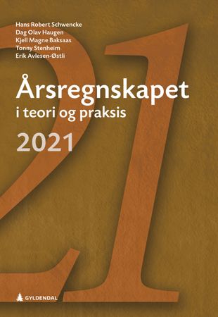 Årsregnskapet i teori og praksis 2021 9788205558762 Dag Olav Haugen Erik Avlesen-Østli Tonny Stenheim Kjell Magne Baksaas Hans Robert Schwencke Brukte bøker