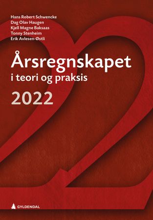 Årsregnskapet i teori og praksis 2022 9788205586451 Dag Olav Haugen Erik Avlesen-Østli Tonny Stenheim Kjell Magne Baksaas Hans Robert Schwencke Brukte bøker