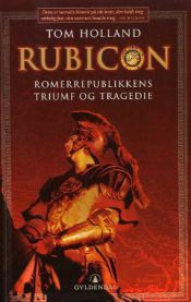 Rubicon : romerrepublikkens triumf og tragedie 9788205366527 Tom Holland Brukte bøker