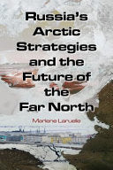 Russia's Arctic Strategies and the Future of the Far North 9780765635013 Marlene Laruelle Brukte bøker