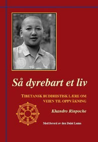 Så dyrebart et liv 9788290787054 Khandro Rinpoche Brukte bøker