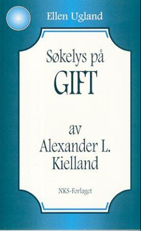 Søkelys på Gift av Alexander L. Kielland 9788250819634 Ellen Ugland Brukte bøker