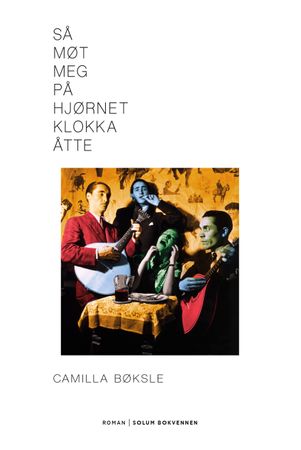 Så møt meg på hjørnet klokka åtte 9788256024360 Camilla Bøksle Brukte bøker