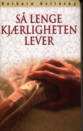 Så lenge kjærligheten lever 9788259023568 Barbara Delinsky Brukte bøker