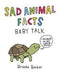 Sad Animal Facts: Baby Talk 9780752266602 Brooke Barker Brukte bøker