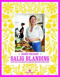 Salig blanding : raw food, supermat og grønne retter på min måte 9788205408456 Renée Voltaire Brukte bøker
