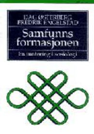 Samfunnsformasjonen: en innføring i sosiologi 9788253016870 Fredrik Engelstad Dag Østerberg Brukte bøker