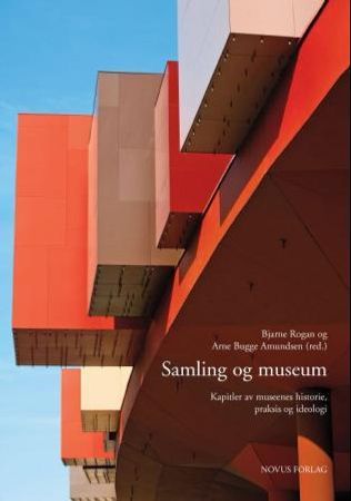 Samling og museum: kapitler av museenes historie, praksis og ideologi 9788270996100  Brukte bøker