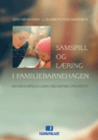 Samspill og læring i familiebarnehagen: barnehagepedagogikk i et relasjonelt… 9788276747256 Gerd Abrahamsen Elisabeth Ianke Mørkeseth Brukte bøker