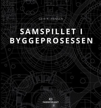 Samspillet i byggeprosessen 9788245021165 Geir K. Hansen Brukte bøker