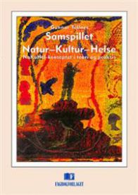 Samspillet Natur-Kultur-Helse: NaKuHel-konseptet i teori og praksis 9788274771543 Gunnar Tellnes Brukte bøker